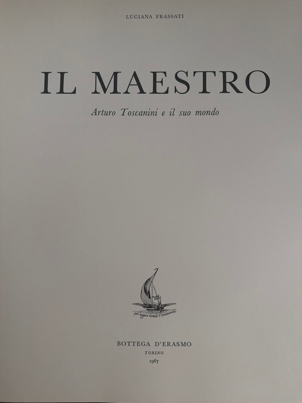Volume Il Maestro. Arturo Toscanini E Il Suo Mondo.